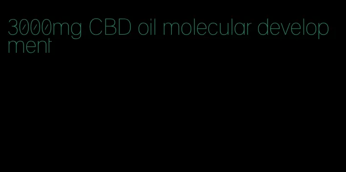 3000mg CBD oil molecular development