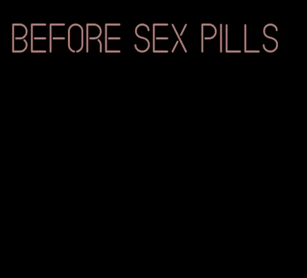 before sex pills