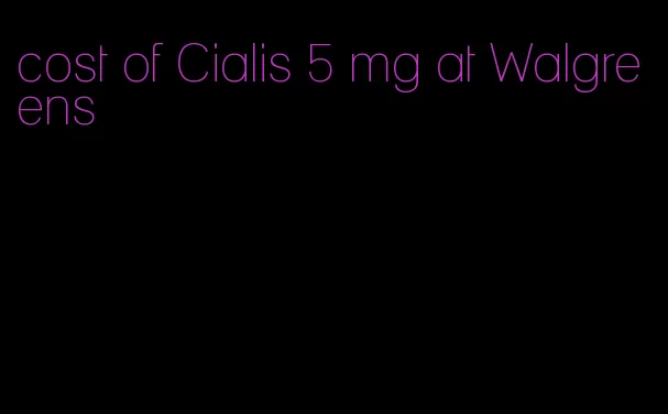 cost of Cialis 5 mg at Walgreens