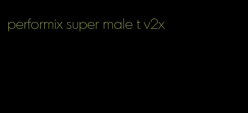 performix super male t v2x