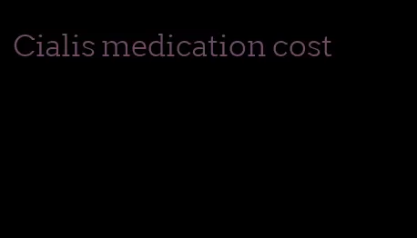 Cialis medication cost