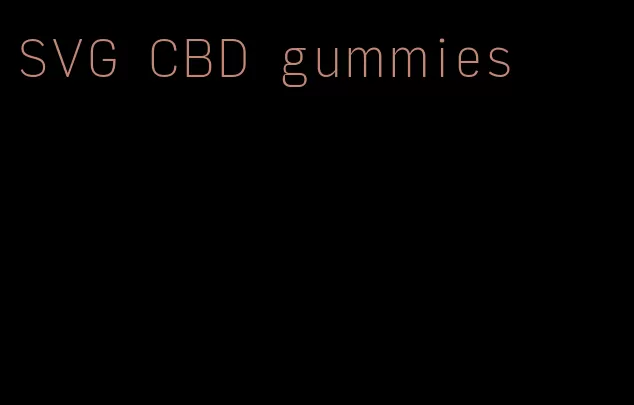 SVG CBD gummies