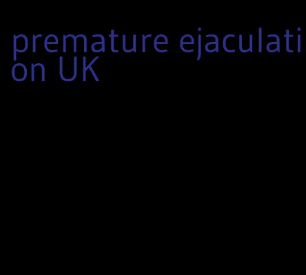 premature ejaculation UK