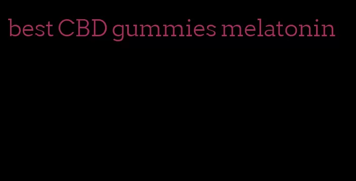 best CBD gummies melatonin