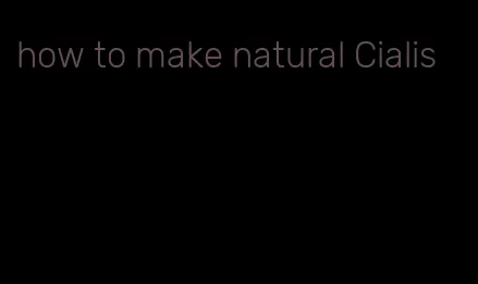 how to make natural Cialis