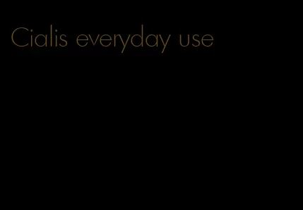 Cialis everyday use