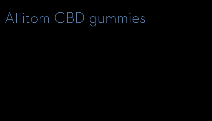 Allitom CBD gummies