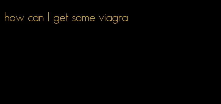 how can I get some viagra