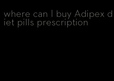 where can I buy Adipex diet pills prescription