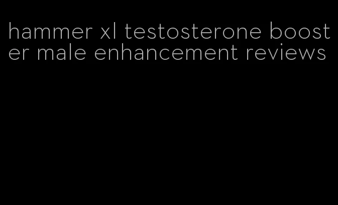 hammer xl testosterone booster male enhancement reviews