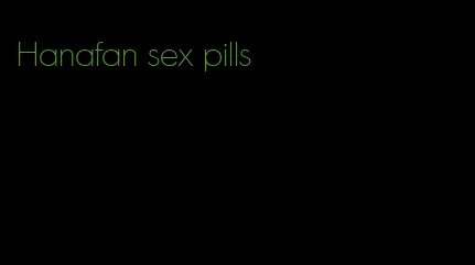 Hanafan sex pills