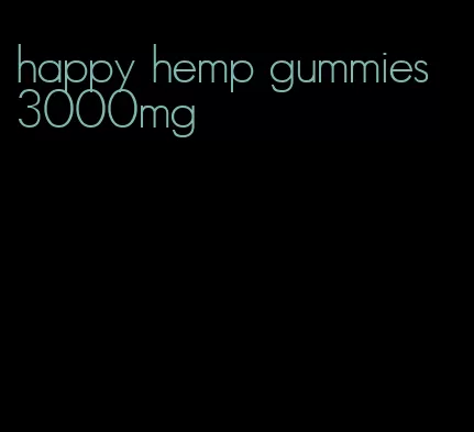 happy hemp gummies 3000mg