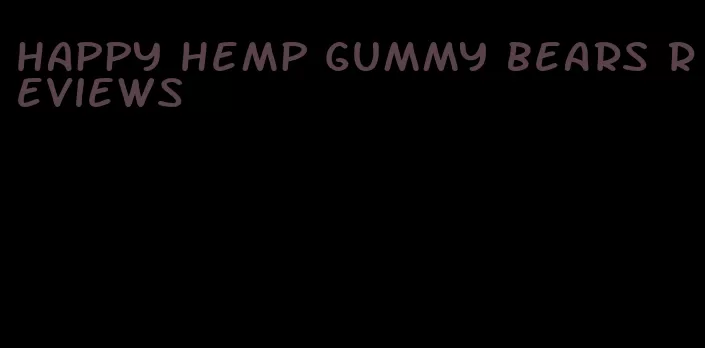 happy hemp gummy bears reviews