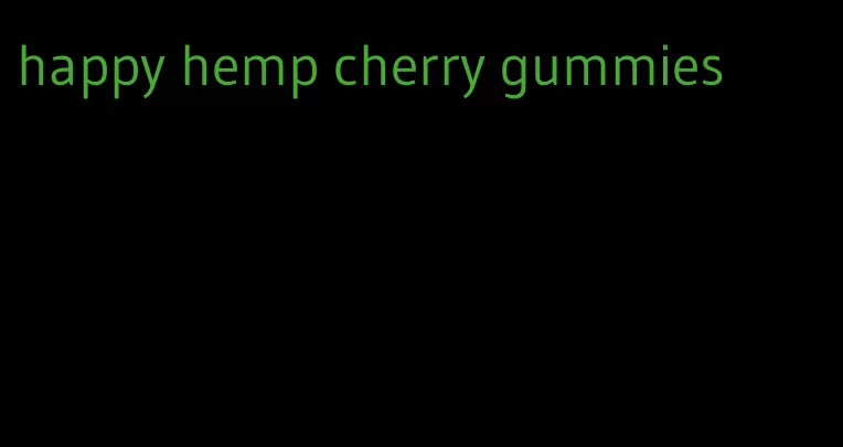 happy hemp cherry gummies