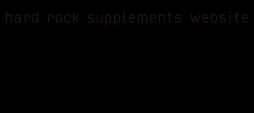 hard rock supplements website