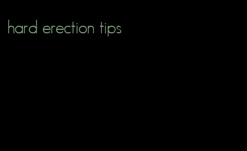 hard erection tips