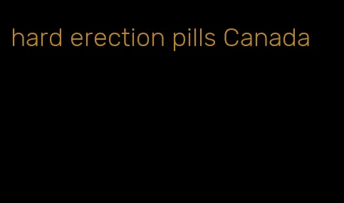 hard erection pills Canada