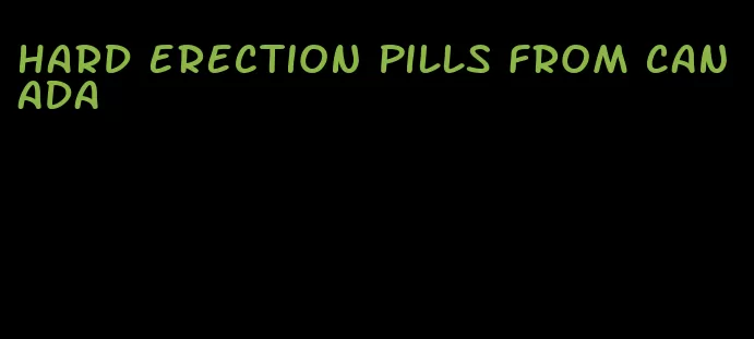 hard erection pills from Canada