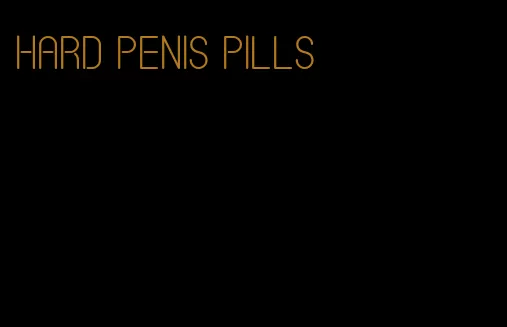 hard penis pills