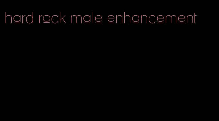 hard rock male enhancement