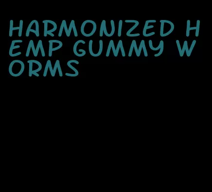 harmonized hemp gummy worms