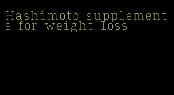 Hashimoto supplements for weight loss