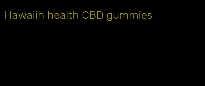 Hawaiin health CBD gummies