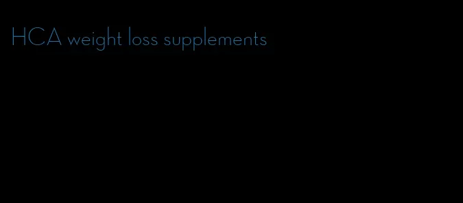 HCA weight loss supplements