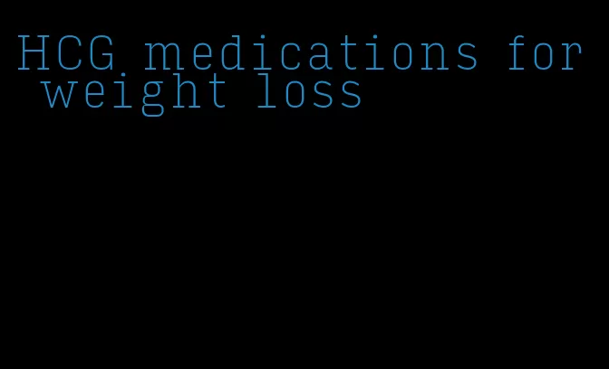 HCG medications for weight loss