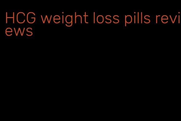 HCG weight loss pills reviews