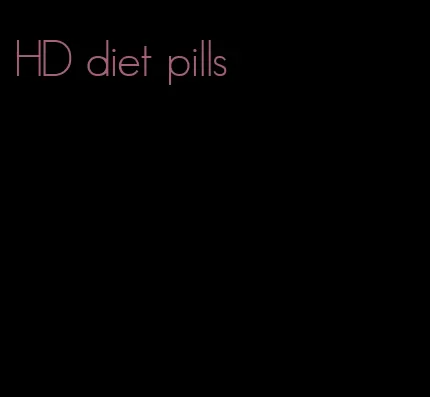 HD diet pills