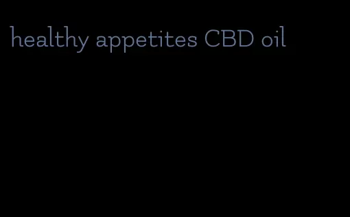 healthy appetites CBD oil