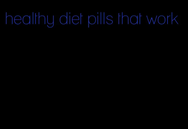 healthy diet pills that work