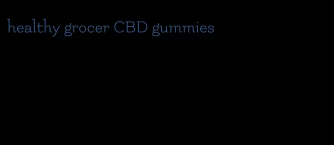 healthy grocer CBD gummies