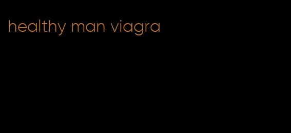 healthy man viagra