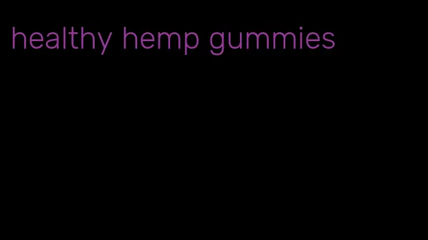 healthy hemp gummies