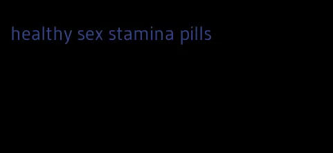 healthy sex stamina pills