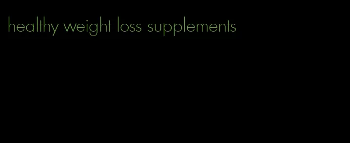 healthy weight loss supplements