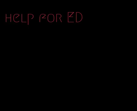 help for ED