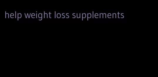 help weight loss supplements