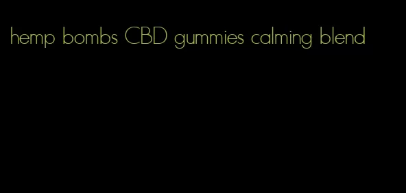 hemp bombs CBD gummies calming blend