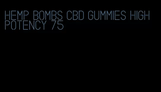 hemp bombs CBD gummies high potency 75