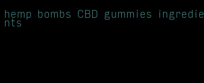 hemp bombs CBD gummies ingredients