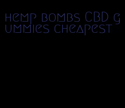 hemp bombs CBD gummies cheapest