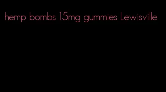 hemp bombs 15mg gummies Lewisville