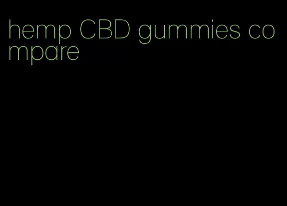 hemp CBD gummies compare