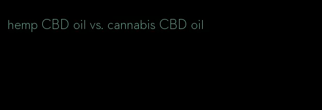 hemp CBD oil vs. cannabis CBD oil