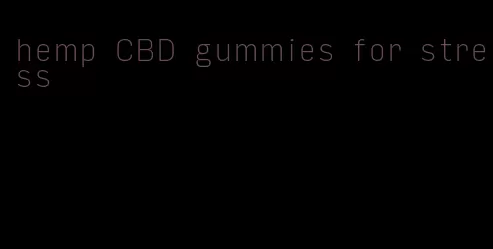 hemp CBD gummies for stress