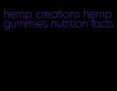 hemp creations hemp gummies nutrition facts