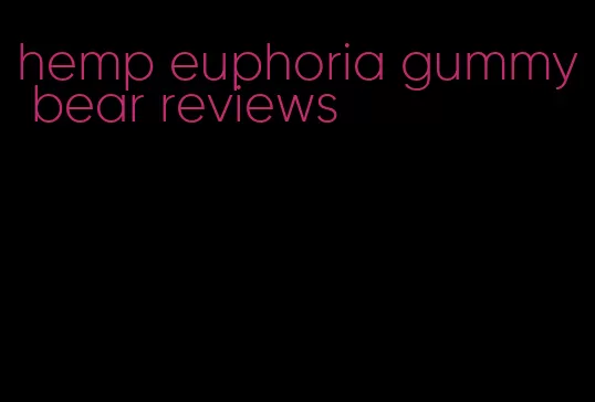 hemp euphoria gummy bear reviews